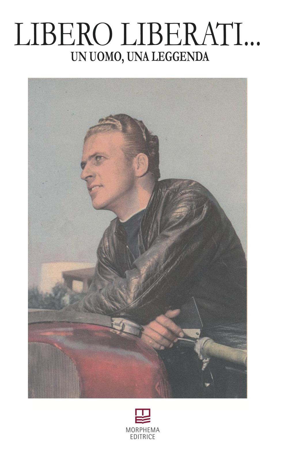 Libero Liberati... Un uomo, una leggenda