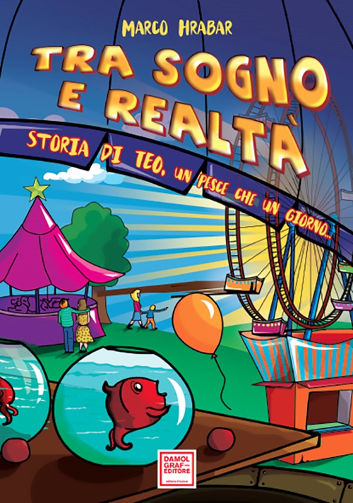 Tra sogno e realtà. Storia di Teo, un pesce che un giorno...