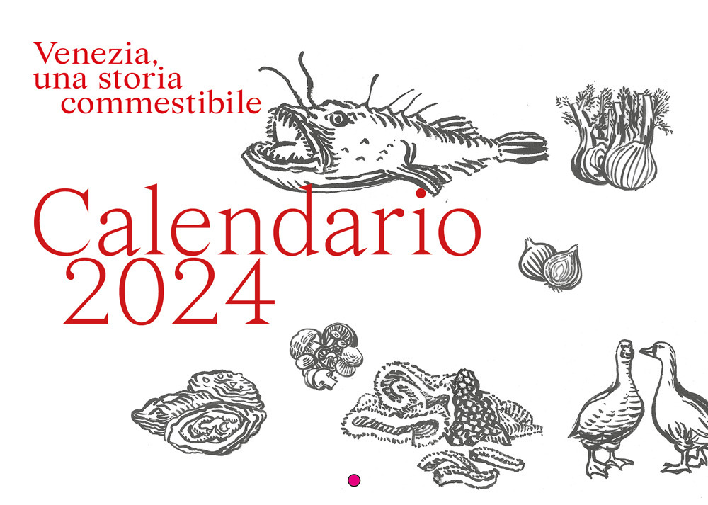Venezia, una storia commestibile. Calendario 2024