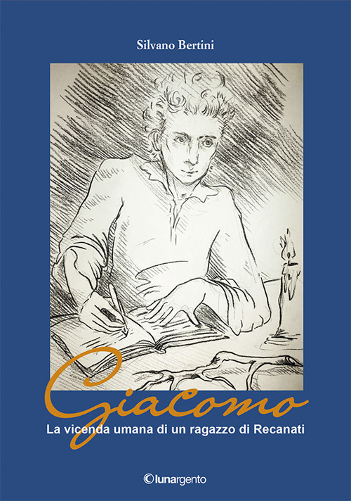 Giacomo. La vicenda umana di un ragazzo di Recanati
