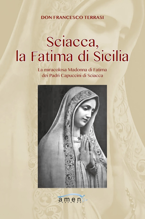 Sciacca, la Fatima di Sicilia. La miracolosa Madonna di Fatima dei Padri Cappuccini di Sciacca