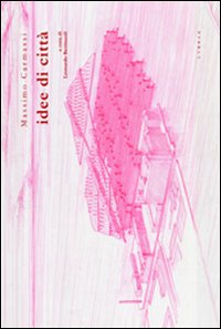Massimo Carmassi. Idee di città