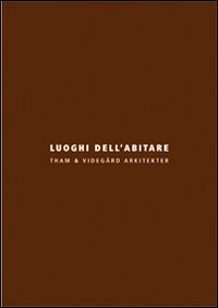 Luoghi dell'abitare. Tham & Videgård Arkitekter. Ediz. italiana e inglese