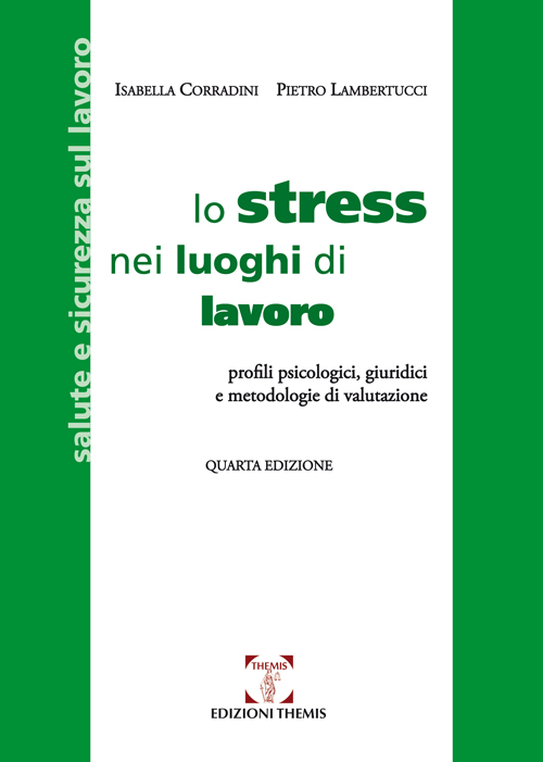 Lo stress nei luoghi di lavoro. Profili psicologici, giuridici e metodologie di valutazione