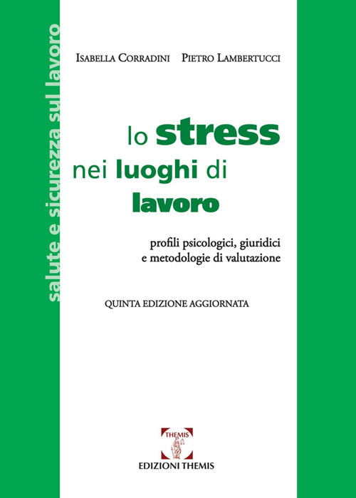 Lo stress nei luoghi di lavoro. Profili psicologici, giuridici e metodologie di valutazione