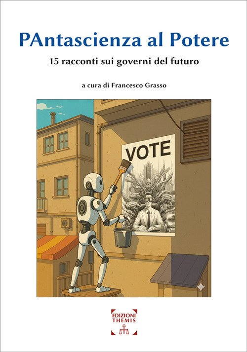 Pantascienza al potere. 15 racconti sui governi del futuro