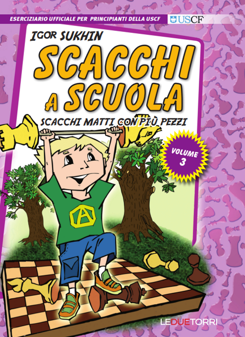 Scacchi a scuola. Vol. 3: Scacchi matti con più pezzi