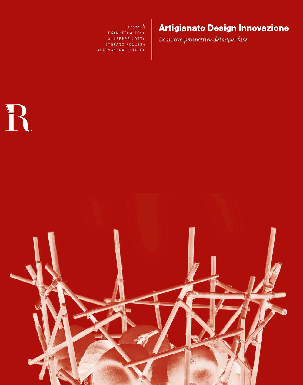 Artigianato design innovazione. Le nuove prospettive del saper fare