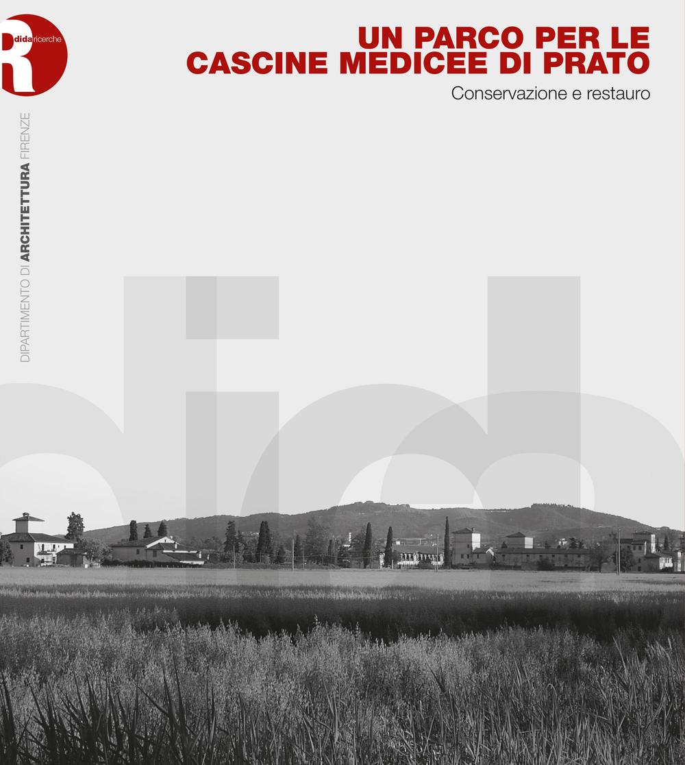 Un parco per le cascine medicee di Prato. Conservazione e restauro