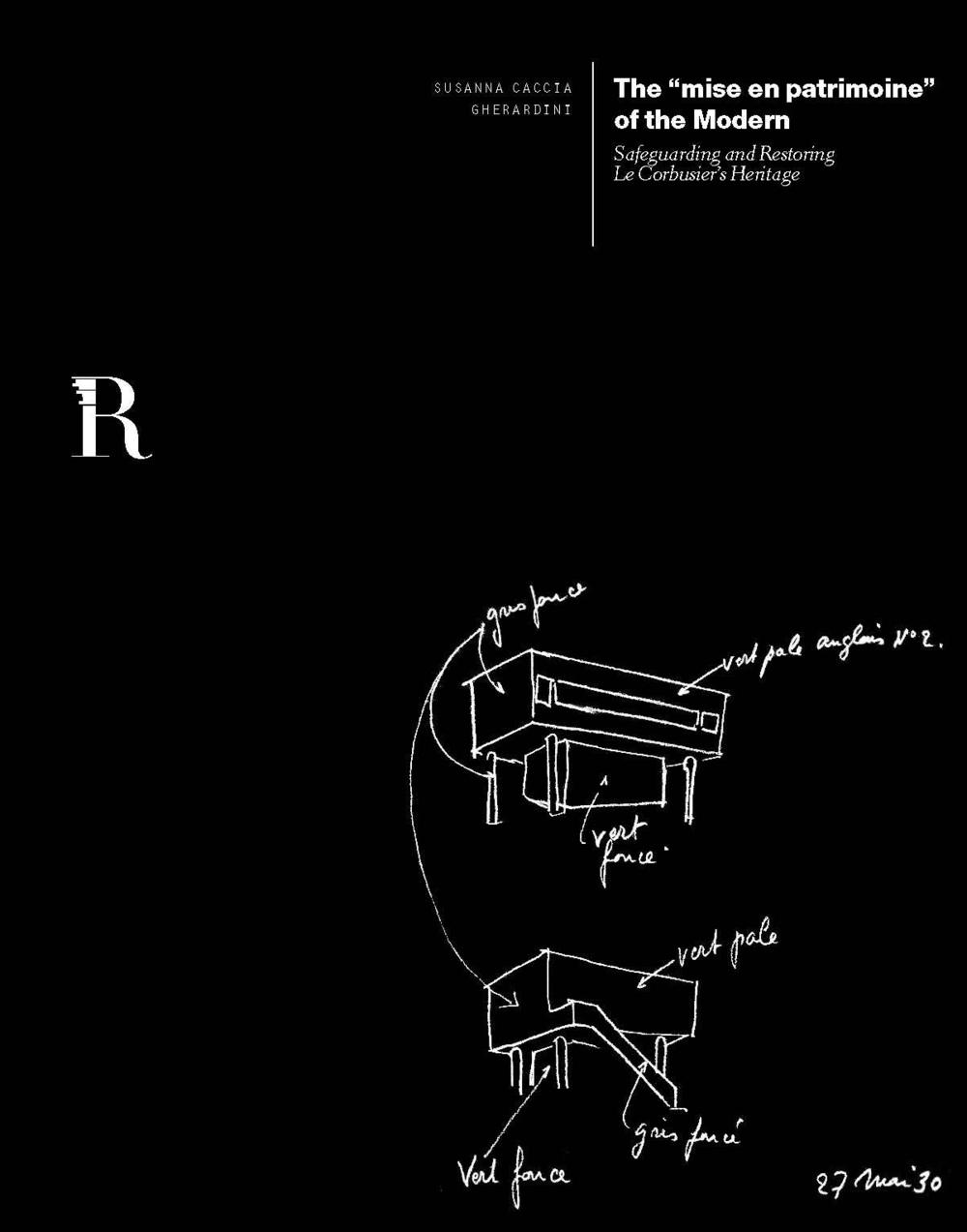 The «mise en patrimoine» of the modern. Safeguarding and restoring. Le Corbusier's heritage