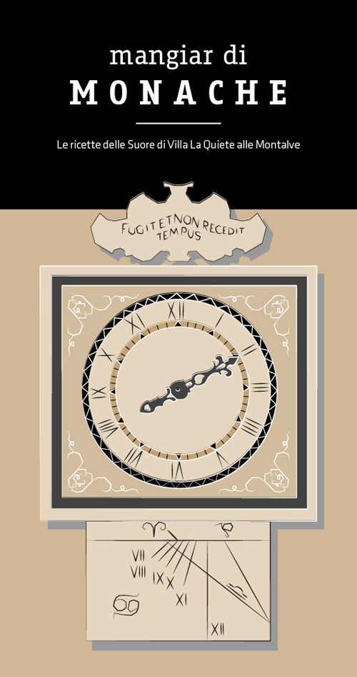 Mangiar di monache. Le ricette delle Suore di Villa la Quiete alle Montalve