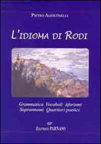 L'idioma di Rodi garganico. Grammatica, vocaboli, aforismi, soprannomi, quartieri poetici