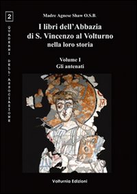 I libri dell'Abbazia di S. Vincenzo al Volturno nella loro storia. Vol. 1: Gli antenati
