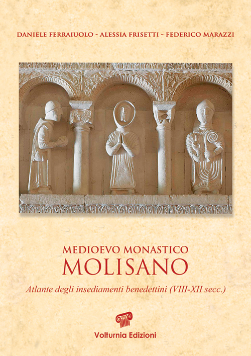 Medioevo monastico molisano. Atlante degli insediamenti benedettini (VIII-XII secc.)