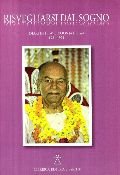 Risvegliarsi dal sogno. Diari di H. W. L. Poonja (Papaji) 1981-1991