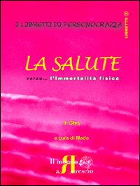La salute. Verso... l'immortalità fisica
