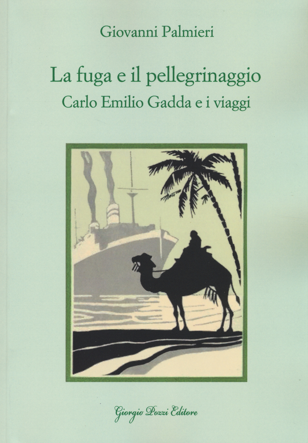 La fuga e il pellegrinaggio. Carlo Emilio Gadda e i viaggi