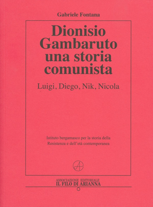 Dionisio Gambaruto. Una storia comunista. Luigi, Diego, Nik, Nicola