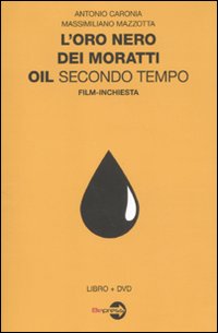 L'oro nero dei Moratti. Oil secondo tempo. Film-inchiesta