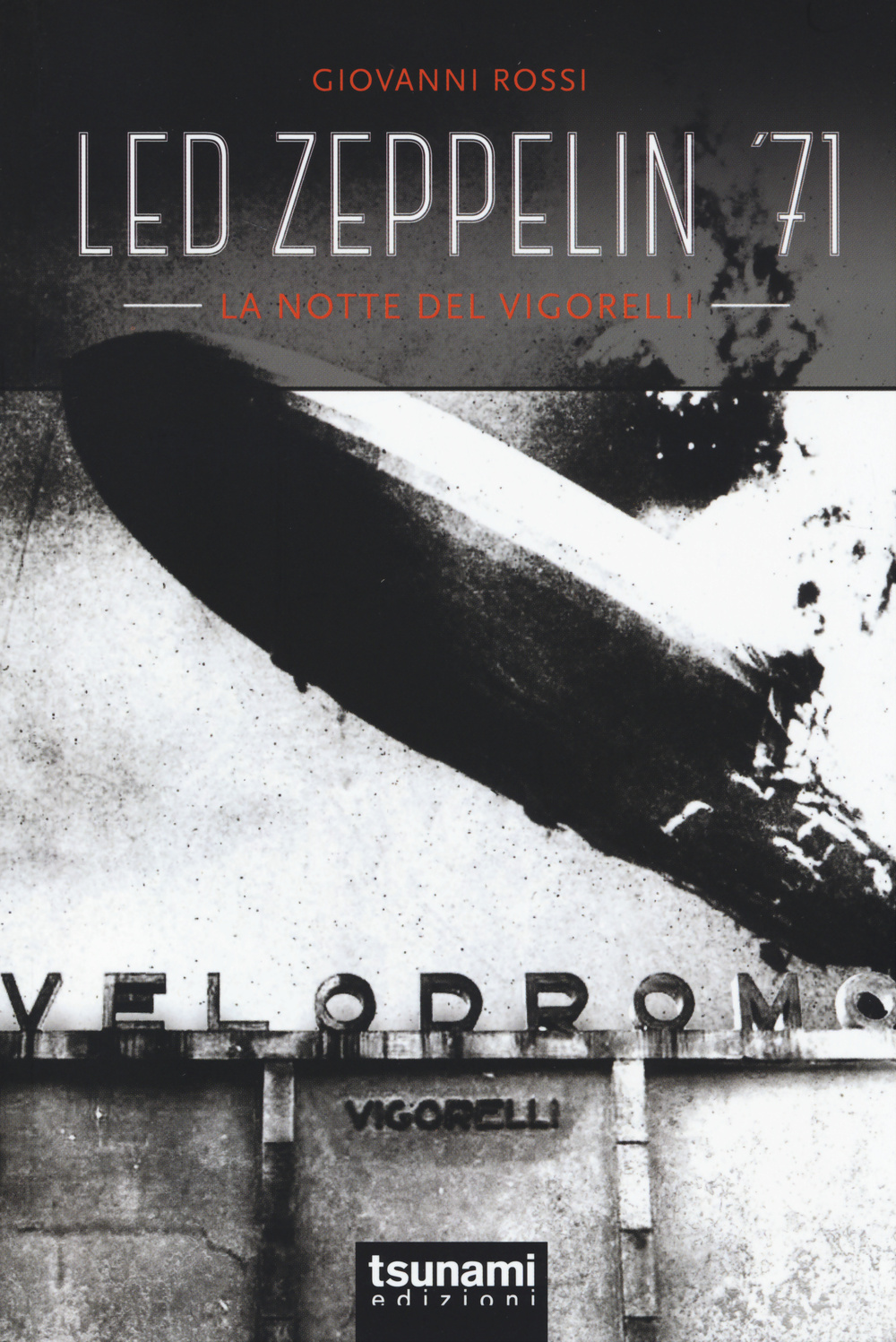 Led Zeppelin '71. La notte del Vigorelli