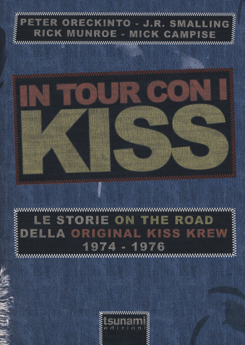 In tour con i Kiss. Le storie on the road della Original Kiss Krew. (1974-1976)