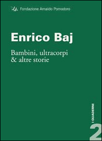 Enrico Baj. Bambini, ultracorpi e altre storie