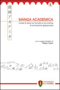 Manga Academica. Rivista di studi sul fumetto e sul cinema di animazione giapponese. Vol. 5