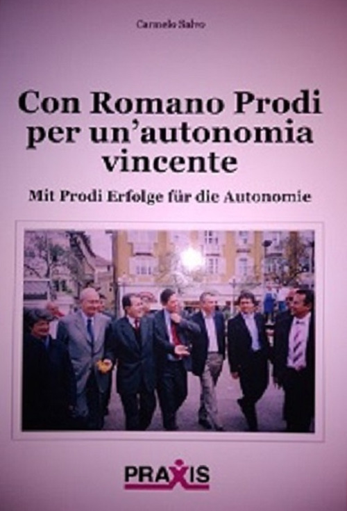 Con Romano Prodi per un’autonomia vincente-Mit Prodi Erfolge für die Autonomie