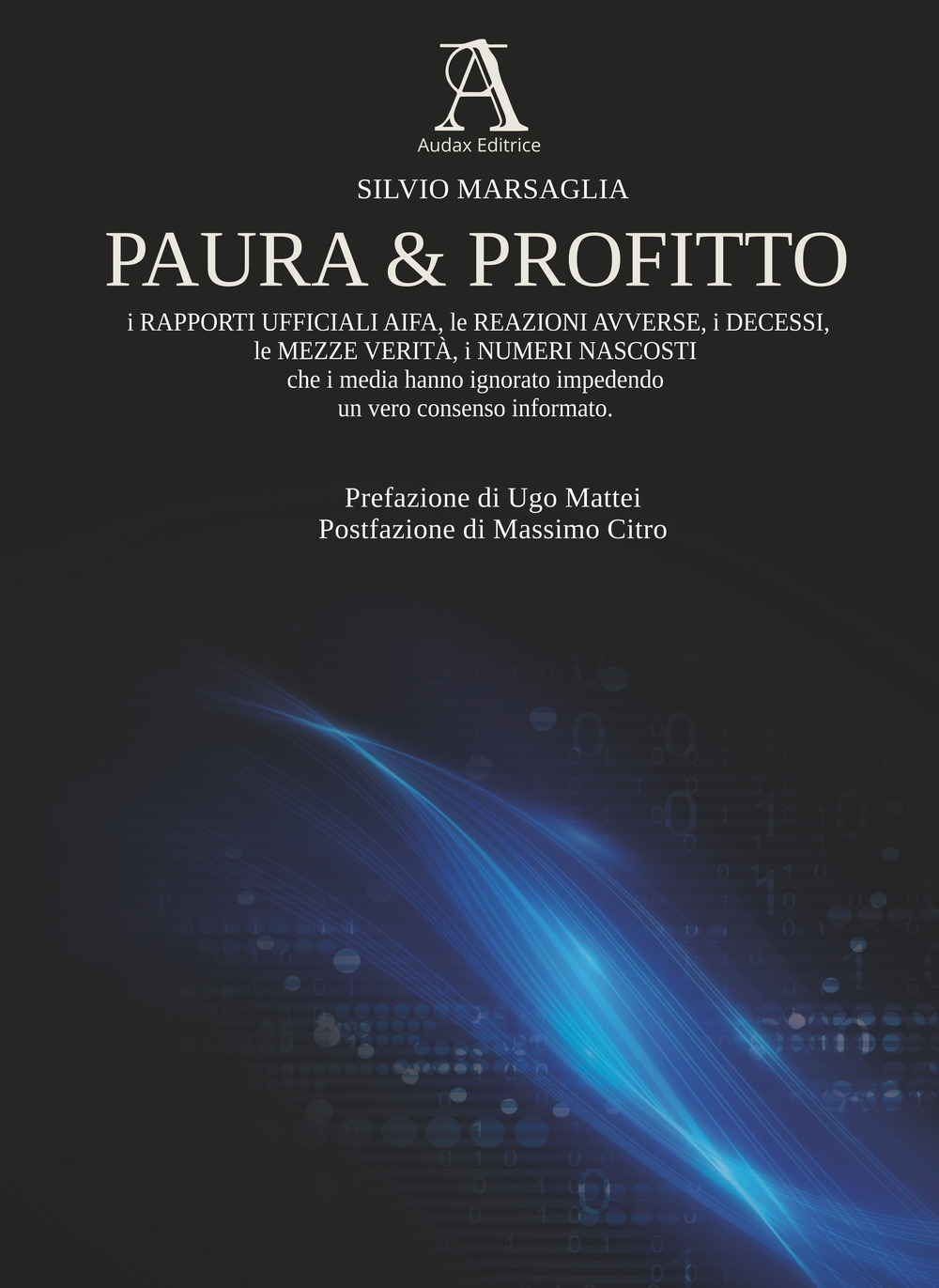 Paura & profitto. I rapporti ufficiali AIFA, le reazioni avverse, i decessi, le mezze verità, i numeri nascosti che i media hanno ignorato impedendo un vero consenso informato