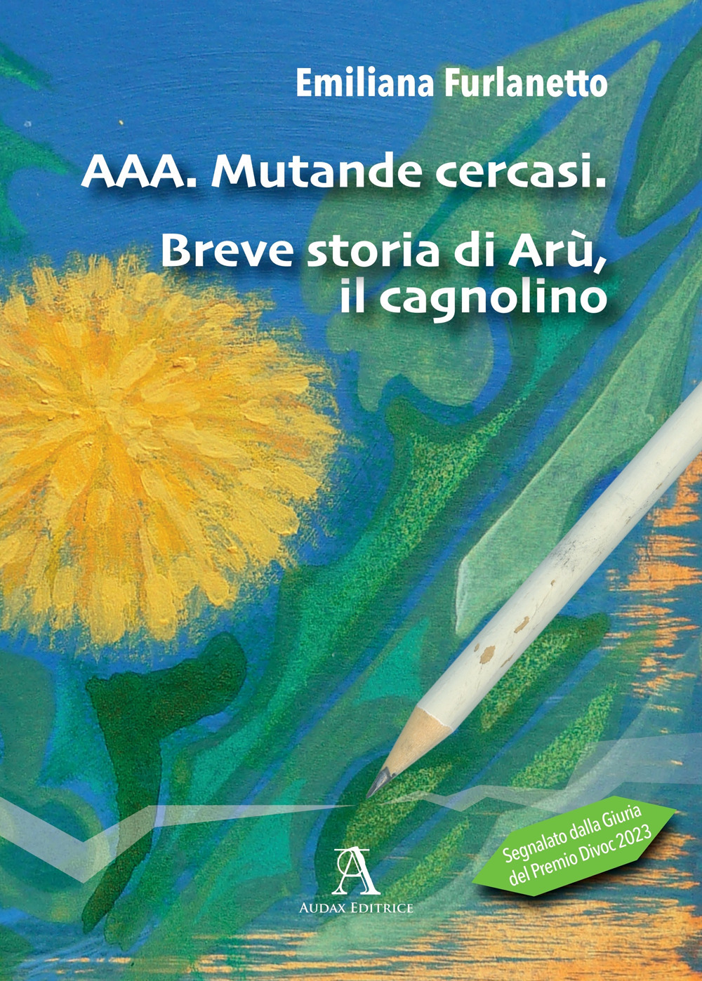 AAA. Mutande cercasi. Breve storia di Arù, il cagnolino