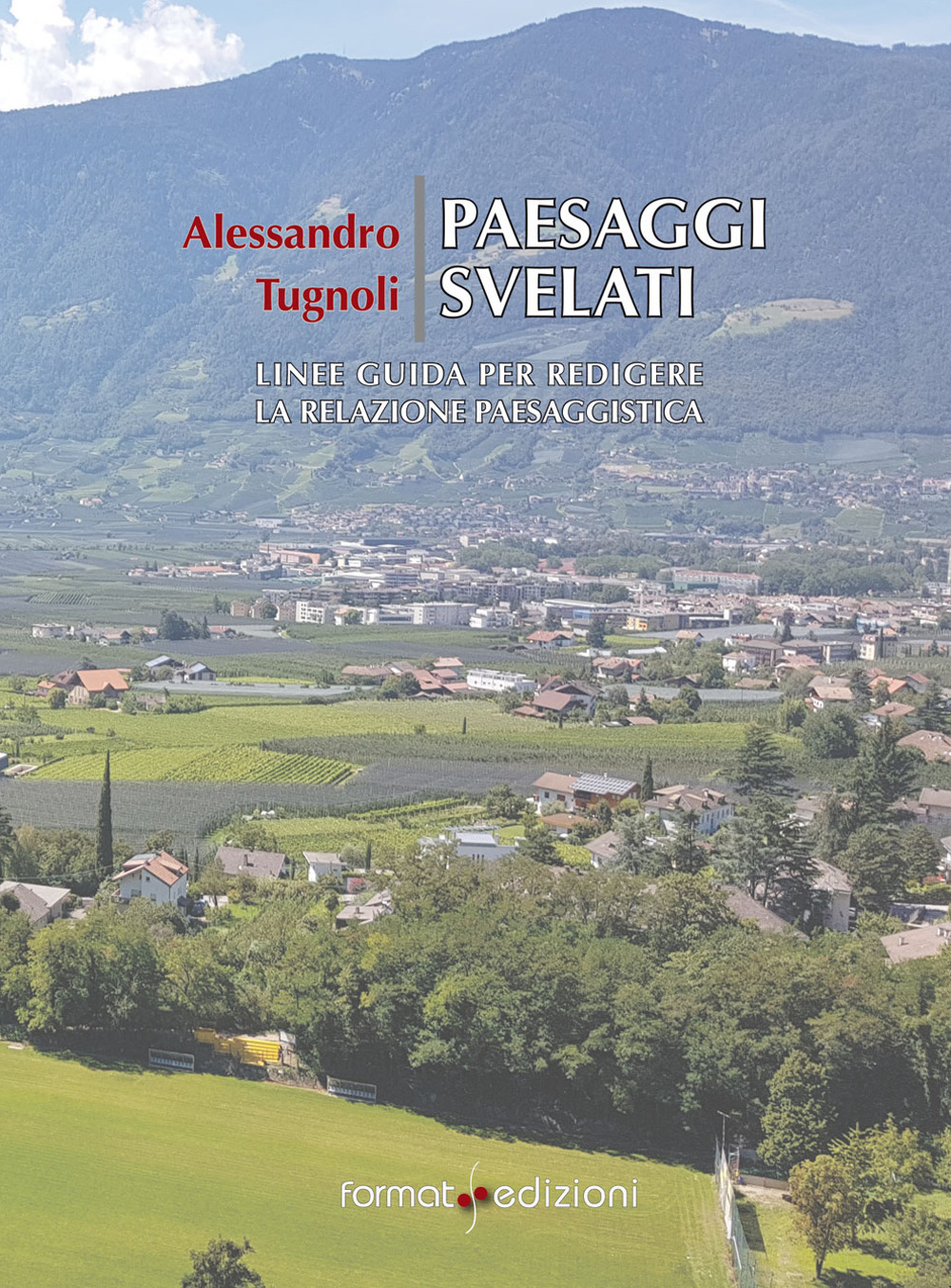 Paesaggi svelati. Linee guida per redigere la relazione paesaggistica