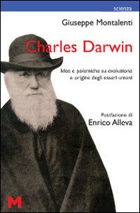 Charles Darwin. Idee e polemiche su evoluzione e origine degli esseri umani