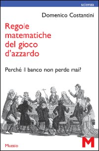 Regole matematiche del gioco d'azzardo. Perché il banco non perde mai?