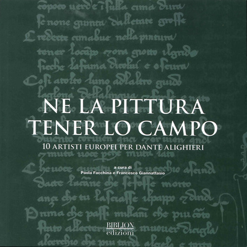 Ne la pittura tener lo campo. 10 artisti europei per Dante Alighieri