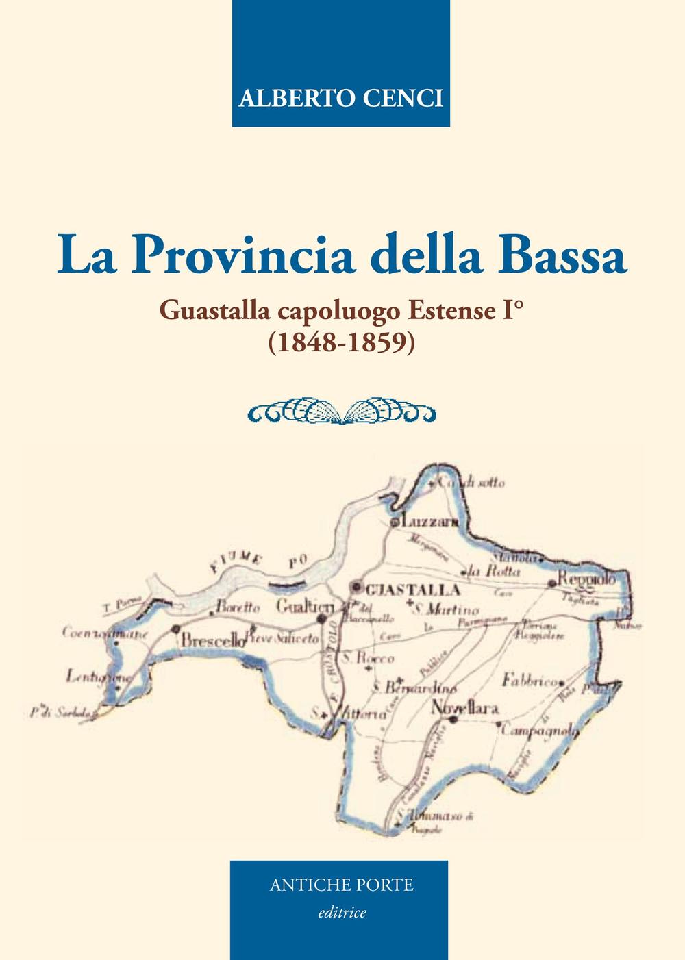 La provincia della Bassa. Guastalla capoluogo estense I° (1848-1859)