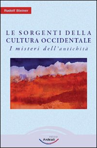 Le sorgenti della cultura Occidentale. Vol. 1: I misteri dell'antichità