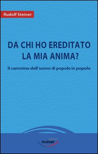 Da chi ho ereditato la mia anima? Il cammino dell'uomo di popolo in poopolo