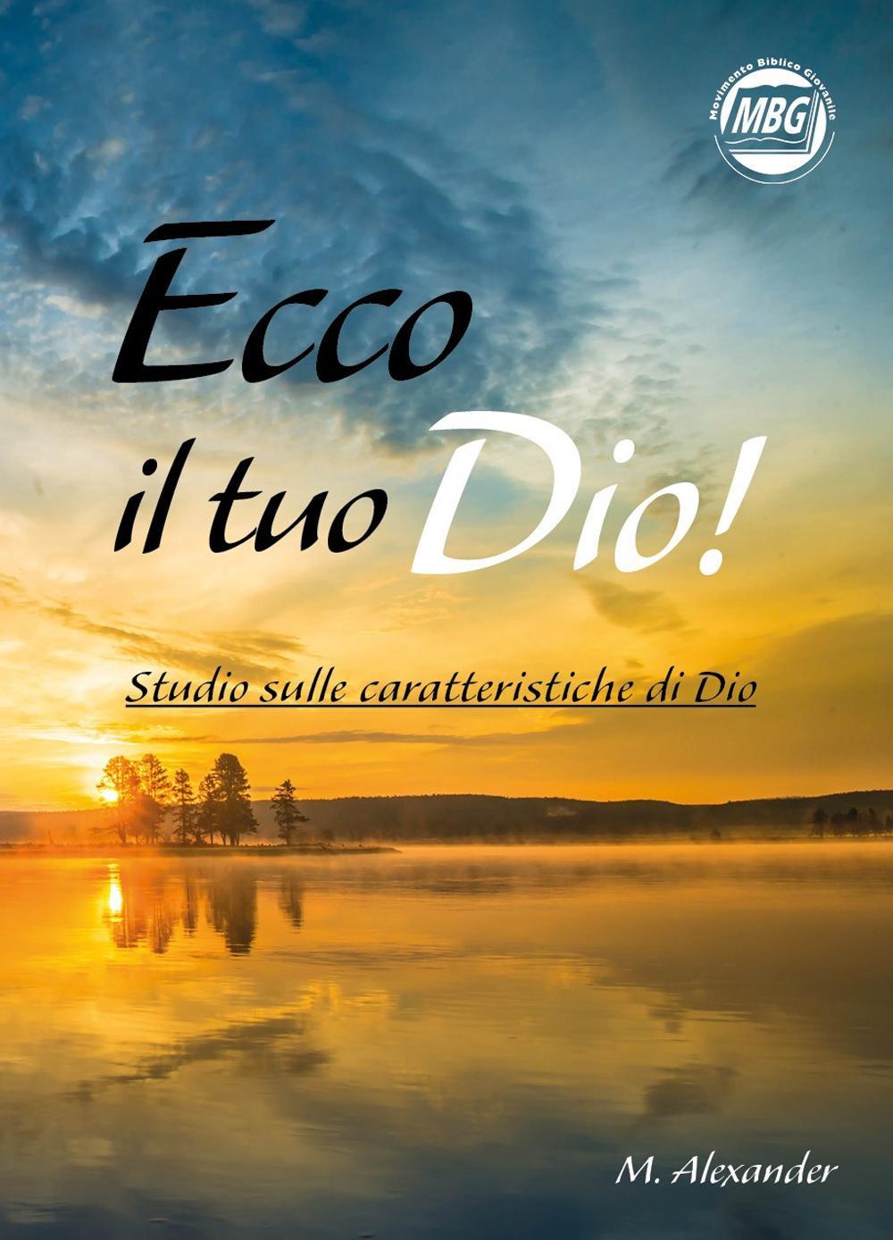 Ecco il tuo Dio! Studio sulle caratteristiche di Dio