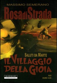 Rosa di strada. Vol. 8: Saluti da Marte. Il villaggio della gioia