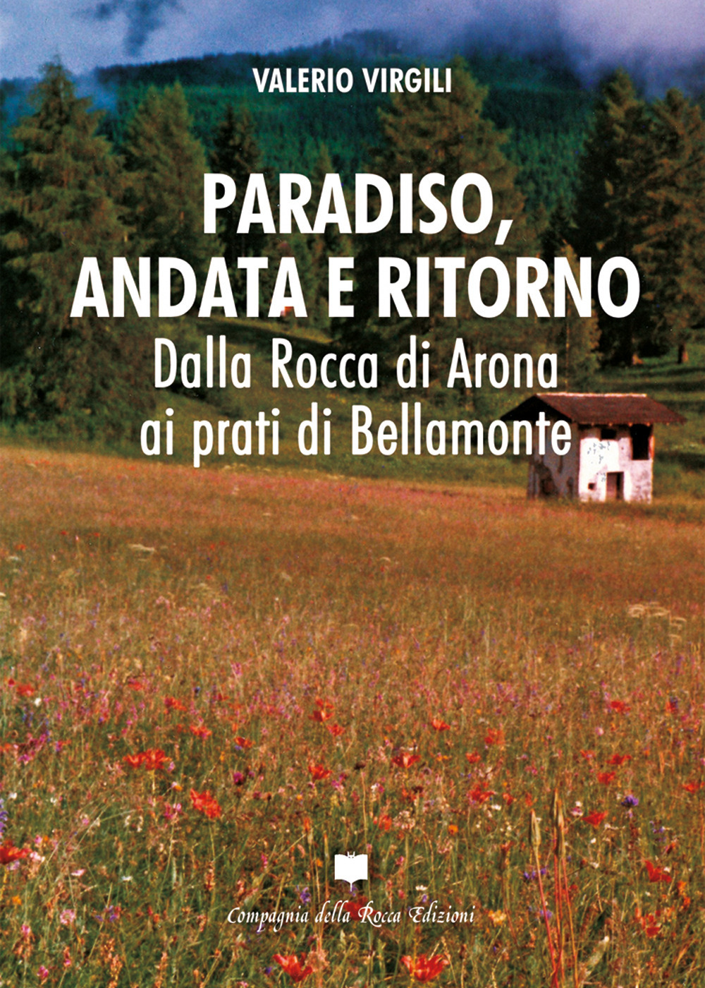 Paradiso, andata e ritorno. Dalla Rocca di Arona ai prati di Bellamonte