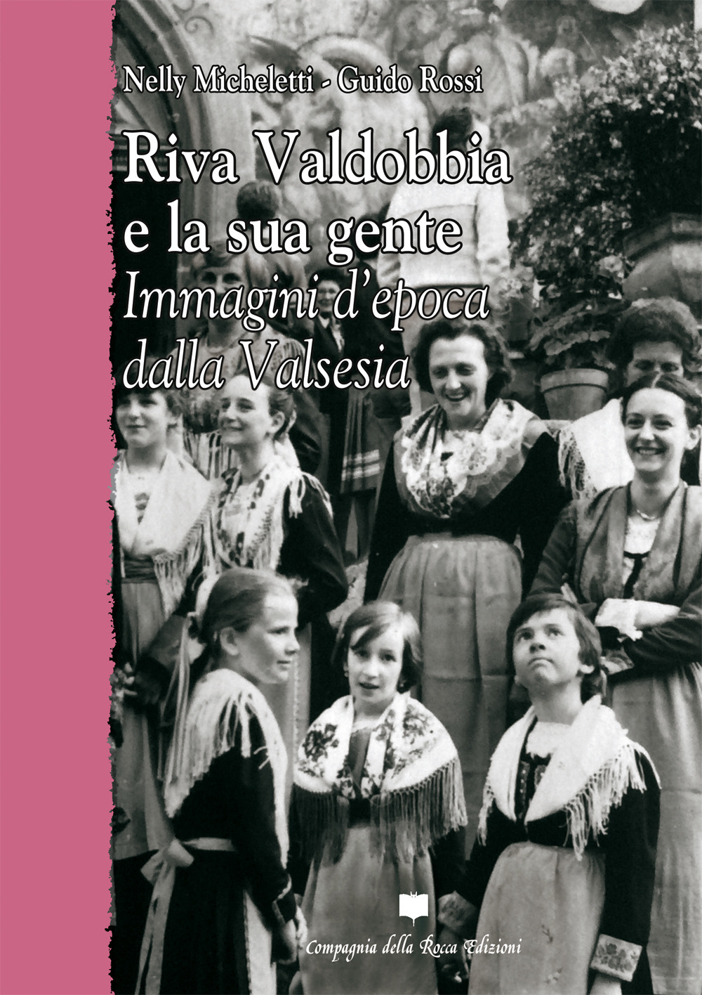 Riva Valdobbia e la sua gente. Immagini d'epoca dalla Valsesia