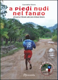 A piedi nudi nel fango. Attraverso il Brasile sulle note di Gilson Silveira