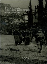 Il diradarsi dell'oscurità. Il Trentino, i trentini nella seconda guerra mondiale. Vol. 3: 1944-1945