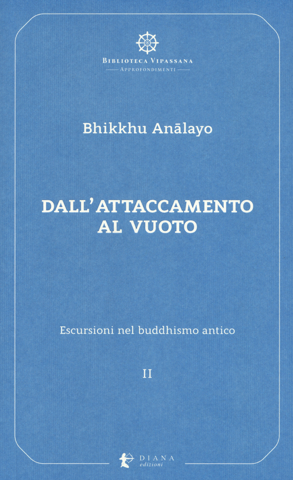 Escursioni nel buddhismo antico. Vol. 2: Dall'attaccamento al vuoto