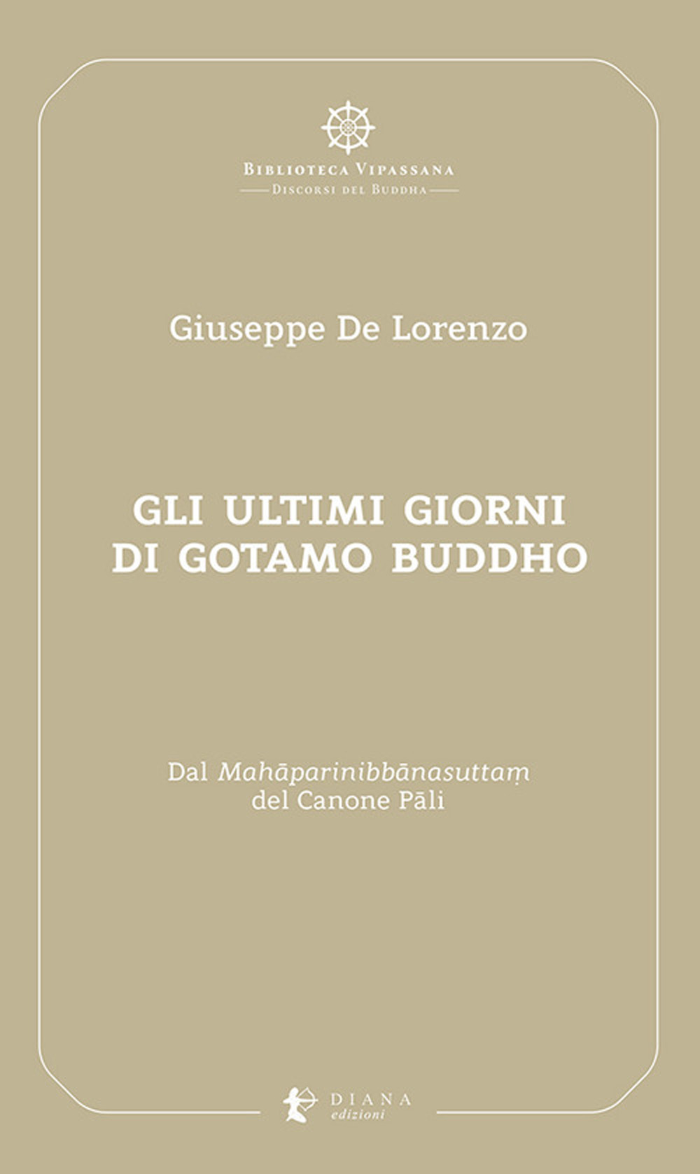 Gli ultimi giorni di Gotamo Buddho. Dal Mahāparinibbānasuttaṃ del Canone Pāli
