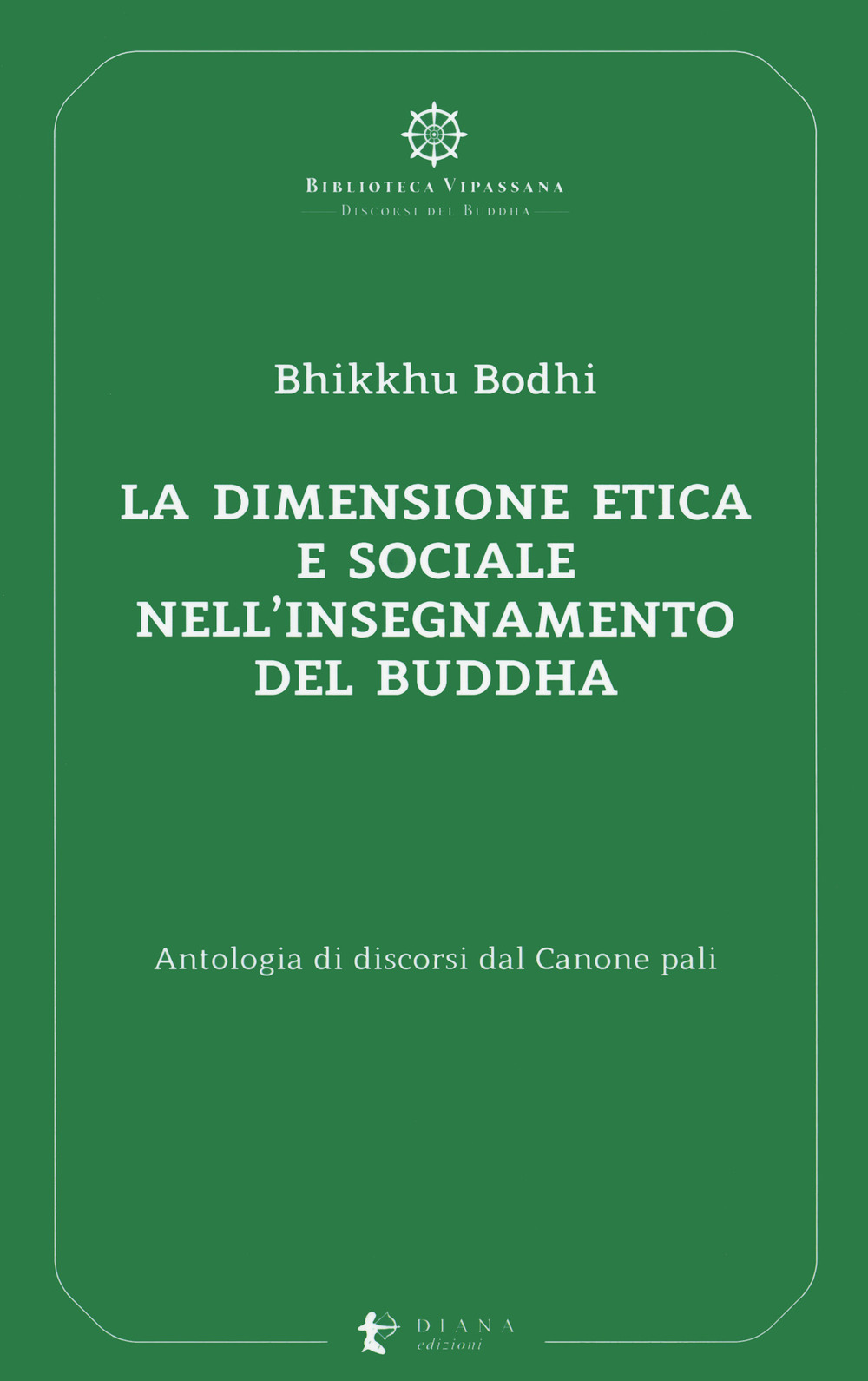 La dimensione etica e sociale nell’insegnamento del Buddha. Antologia di discorsi dal Canone pali