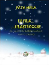 Le fila... Filastrocche. Gli gnomi di Babbo Natale tutto l'anno