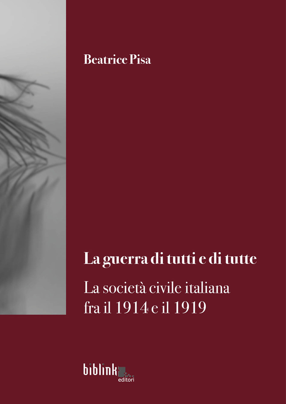La guerra di tutti e di tutte. La società civile italiana fra il 1914 e il 1919