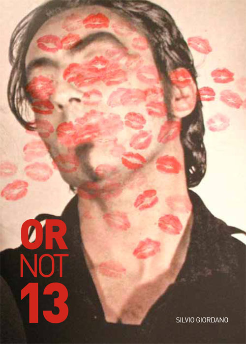 Or not. Rivista monografica di anomalie contemporanee. Vol. 13: Silvio Giordano