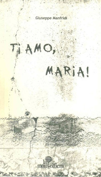 Ti amo, Maria!